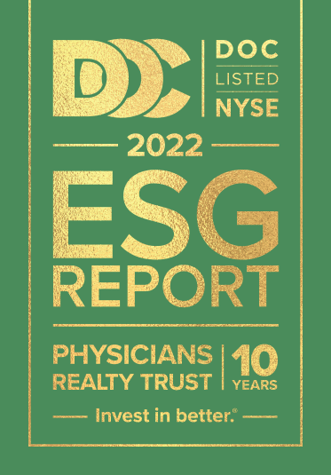 DOC Listed NYSE 2022 ESG Report Physicians Realty Trust 10 Years. Invest in Better.